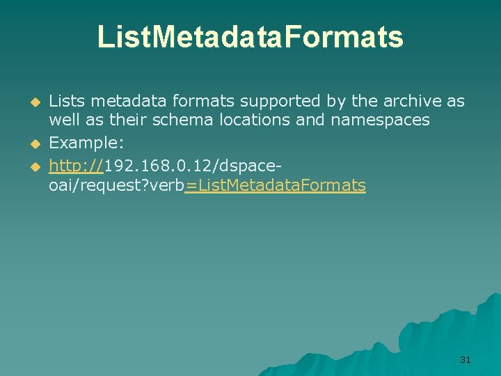 List. Metadata. Formats u u u Lists metadata formats supported by the archive as