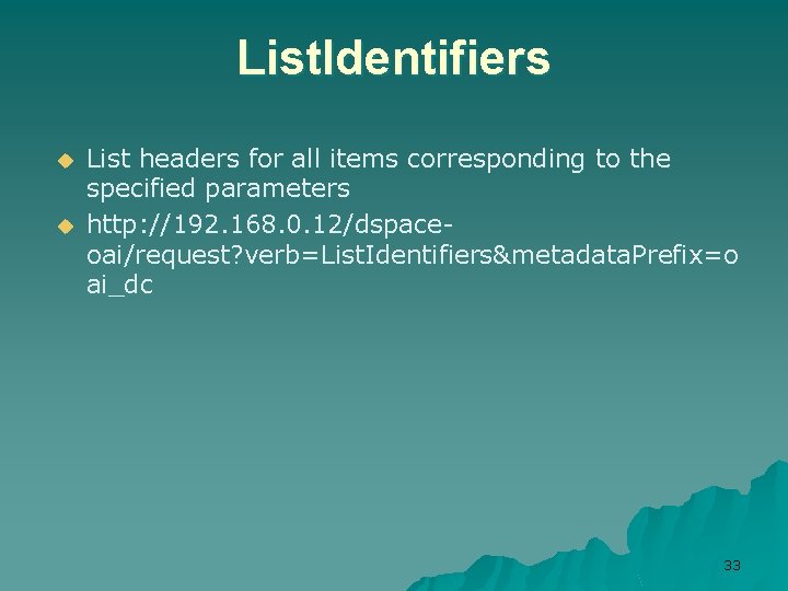 List. Identifiers u u List headers for all items corresponding to the specified parameters