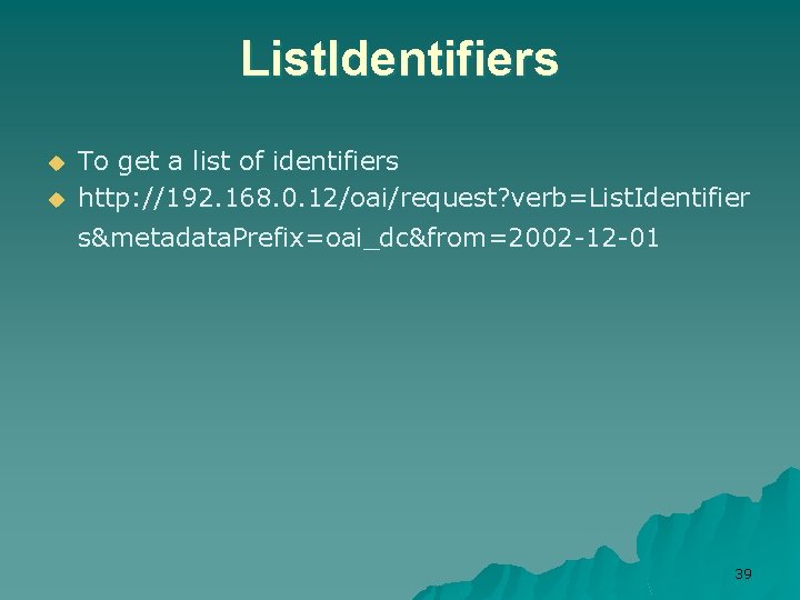 List. Identifiers u u To get a list of identifiers http: //192. 168. 0.