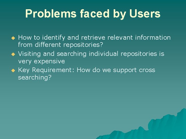 Problems faced by Users u u u How to identify and retrieve relevant information