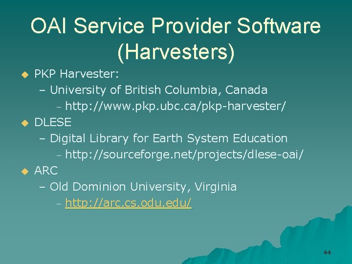 OAI Service Provider Software (Harvesters) u u u PKP Harvester: – University of British