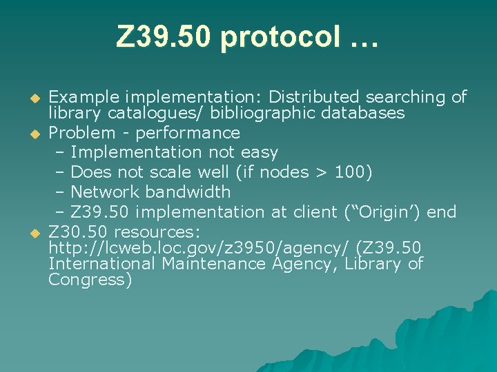 Z 39. 50 protocol … u u u Example implementation: Distributed searching of library