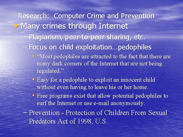 Research: Computer Crime and Prevention • Many crimes through Internet – Plagiarism, peer-to-peer sharing,