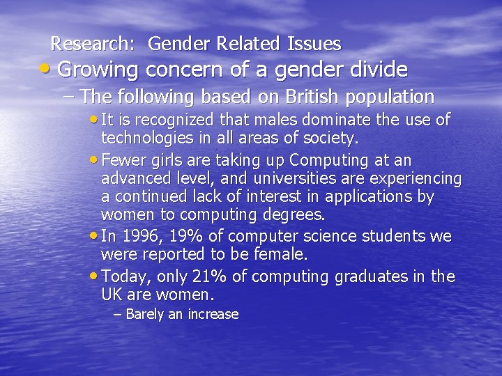 Research: Gender Related Issues • Growing concern of a gender divide – The following