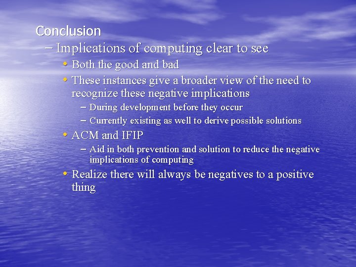 Conclusion – Implications of computing clear to see • Both the good and bad