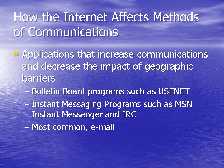 How the Internet Affects Methods of Communications • Applications that increase communications and decrease