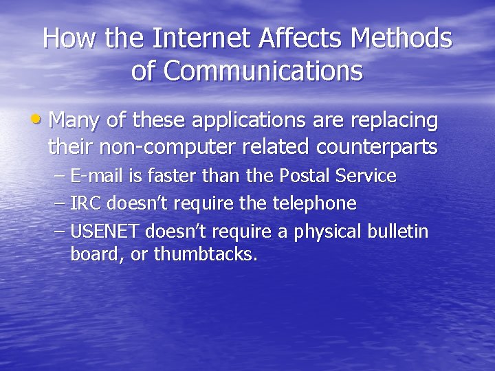 How the Internet Affects Methods of Communications • Many of these applications are replacing
