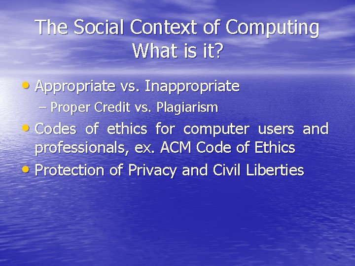 The Social Context of Computing What is it? • Appropriate vs. Inappropriate – Proper
