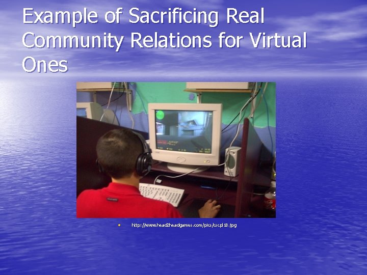 Example of Sacrificing Real Community Relations for Virtual Ones • http: //www. head 2