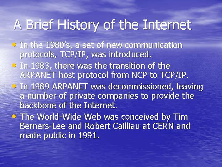 A Brief History of the Internet • In the 1980’s, a set of new