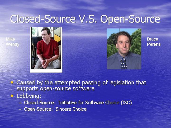Closed-Source V. S. Open-Source Mike Wendy • Caused by the attempted passing of legislation