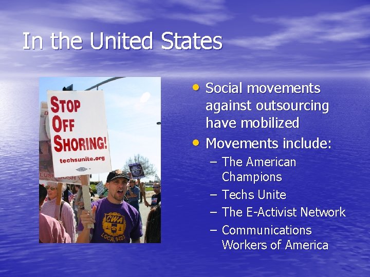In the United States • Social movements • against outsourcing have mobilized Movements include:
