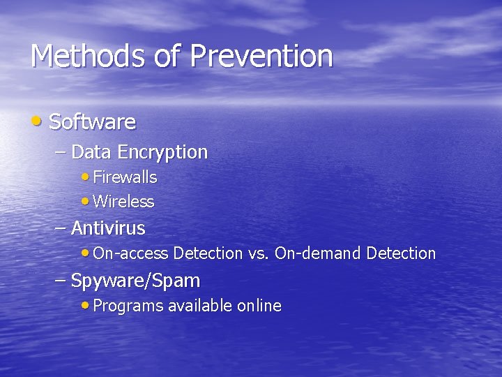 Methods of Prevention • Software – Data Encryption • Firewalls • Wireless – Antivirus