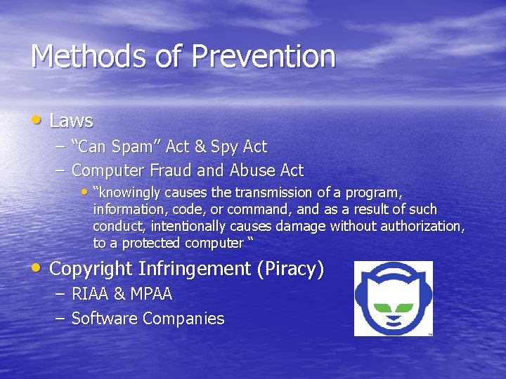 Methods of Prevention • Laws – “Can Spam” Act & Spy Act – Computer