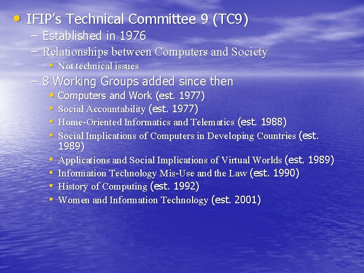  • IFIP’s Technical Committee 9 (TC 9) – Established in 1976 – Relationships