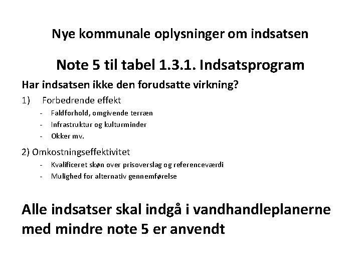 Nye kommunale oplysninger om indsatsen Note 5 til tabel 1. 3. 1. Indsatsprogram Har