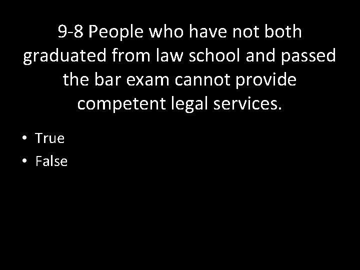 9 -8 People who have not both graduated from law school and passed the