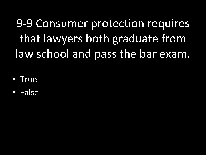 9 -9 Consumer protection requires that lawyers both graduate from law school and pass