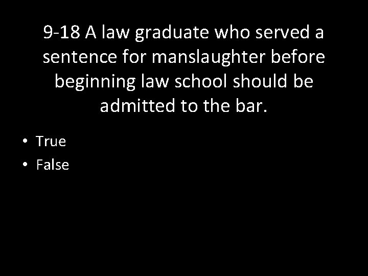 9 -18 A law graduate who served a sentence for manslaughter before beginning law