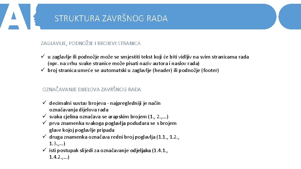 STRUKTURA ZAVRŠNOG RADA ZAGLAVLJE, PODNOŽJE I BROJEVI STRANICA ü u zaglavlje ili podnožje može