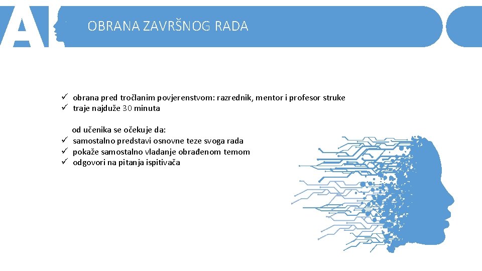 OBRANA ZAVRŠNOG RADA ü obrana pred tročlanim povjerenstvom: razrednik, mentor i profesor struke ü