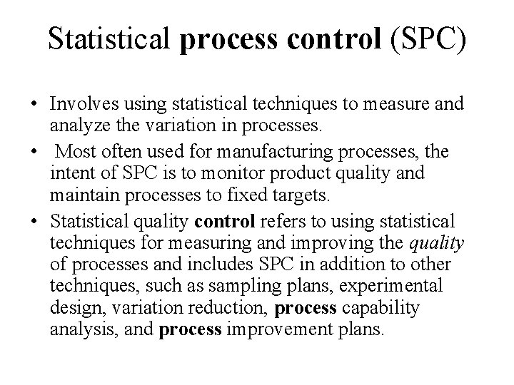 Statistical process control (SPC) • Involves using statistical techniques to measure and analyze the Statistical process control (SPC) • Involves using statistical techniques to measure and analyze the