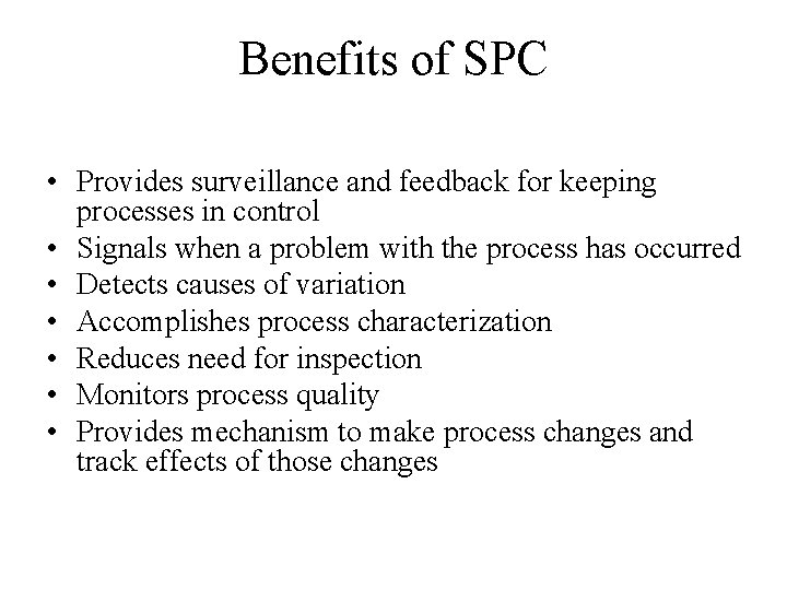 Benefits of SPC • Provides surveillance and feedback for keeping processes in control • Benefits of SPC • Provides surveillance and feedback for keeping processes in control •