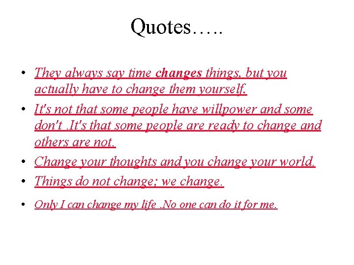 Quotes…. . • They always say time changes things, but you actually have to Quotes…. . • They always say time changes things, but you actually have to