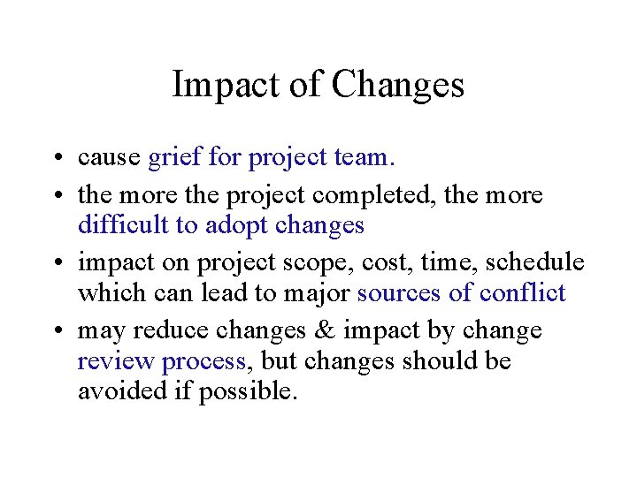 Impact of Changes • cause grief for project team. • the more the project Impact of Changes • cause grief for project team. • the more the project