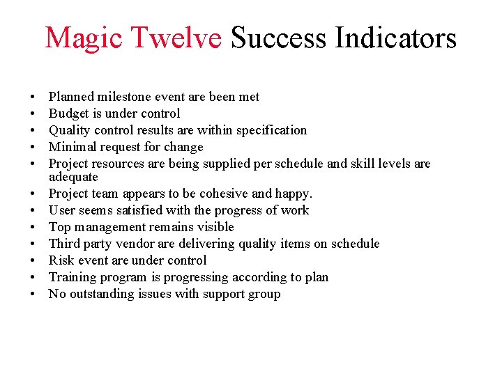 Magic Twelve Success Indicators • • • Planned milestone event are been met Budget Magic Twelve Success Indicators • • • Planned milestone event are been met Budget
