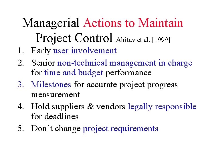 Managerial Actions to Maintain Project Control Ahituv et al. [1999] 1. Early user involvement