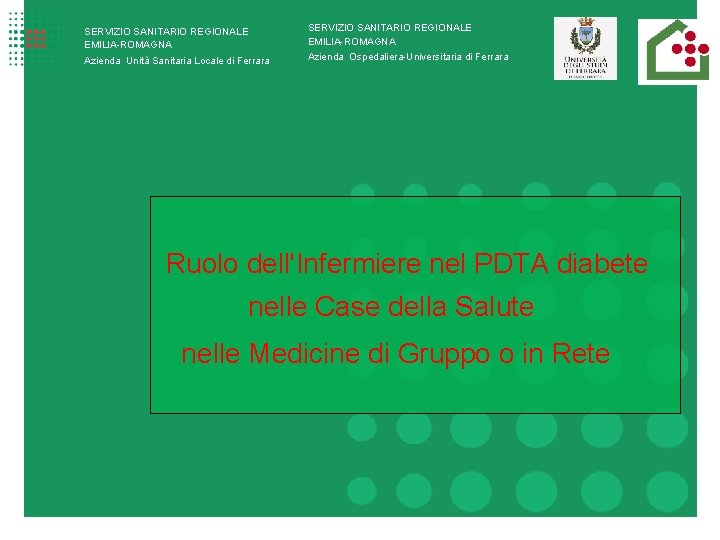 SERVIZIO SANITARIO REGIONALE EMILIA-ROMAGNA Azienda Unità Sanitaria Locale di Ferrara Azienda Ospedaliera-Universitaria di Ferrara