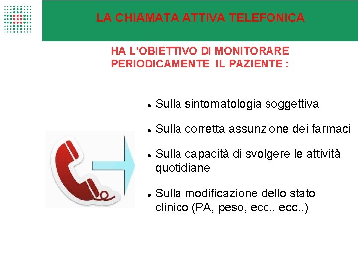 LA CHIAMATA ATTIVA TELEFONICA HA L'OBIETTIVO DI MONITORARE PERIODICAMENTE IL PAZIENTE : Sulla sintomatologia