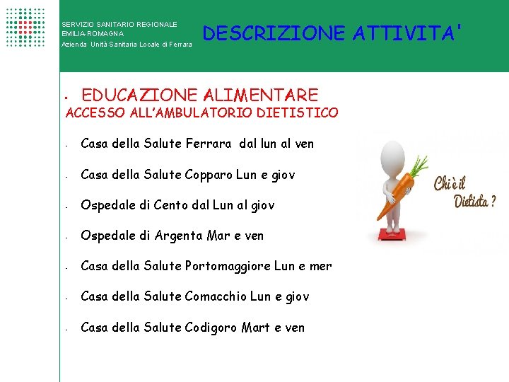 SERVIZIO SANITARIO REGIONALE EMILIA-ROMAGNA Azienda Unità Sanitaria Locale di Ferrara • DESCRIZIONE ATTIVITA' EDUCAZIONE