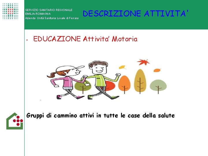 SERVIZIO SANITARIO REGIONALE EMILIA-ROMAGNA Azienda Unità Sanitaria Locale di Ferrara • DESCRIZIONE ATTIVITA' EDUCAZIONE