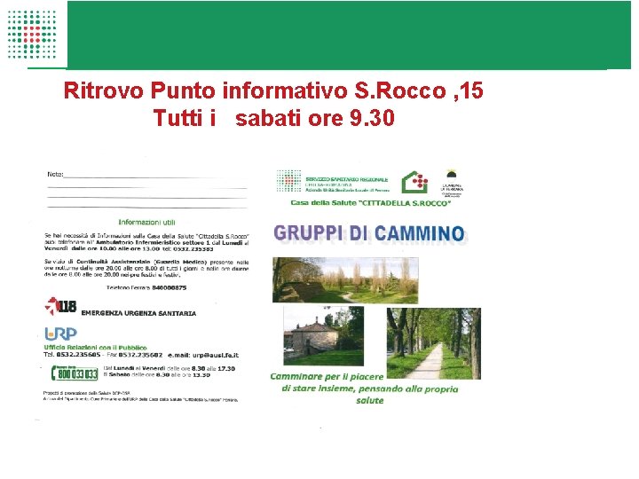 Ritrovo Punto informativo S. Rocco , 15 Tutti i sabati ore 9. 30 