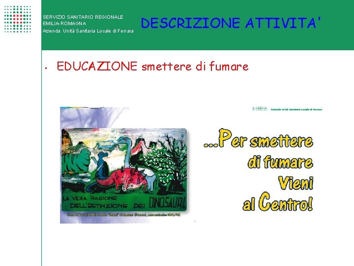 SERVIZIO SANITARIO REGIONALE EMILIA-ROMAGNA Azienda Unità Sanitaria Locale di Ferrara • DESCRIZIONE ATTIVITA' EDUCAZIONE