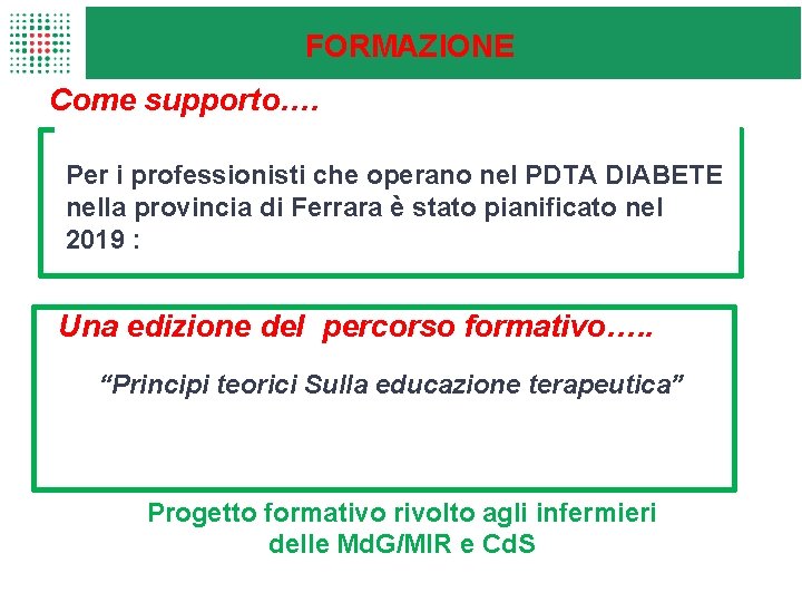 FORMAZIONE Come supporto…. Per i professionisti che operano nel PDTA DIABETE nella provincia di