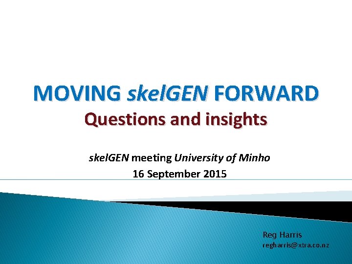 MOVING skel. GEN FORWARD Questions and insights skel. GEN meeting University of Minho 16
