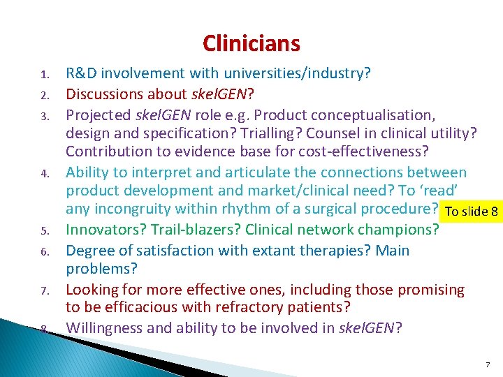 Clinicians 1. 2. 3. 4. 5. 6. 7. 8. R&D involvement with universities/industry? Discussions