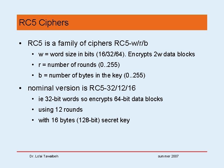 RC 5 Ciphers • RC 5 is a family of ciphers RC 5 -w/r/b