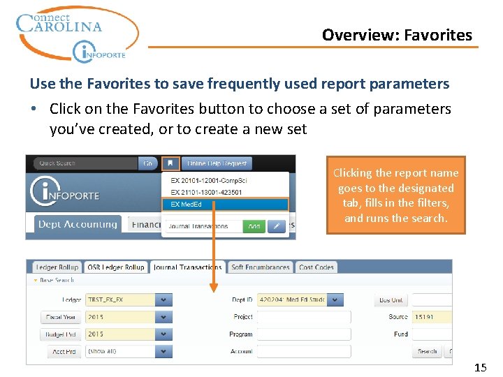 Overview: Favorites Use the Favorites to save frequently used report parameters • Click on