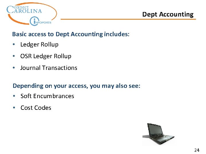 Dept Accounting Basic access to Dept Accounting includes: • Ledger Rollup • OSR Ledger