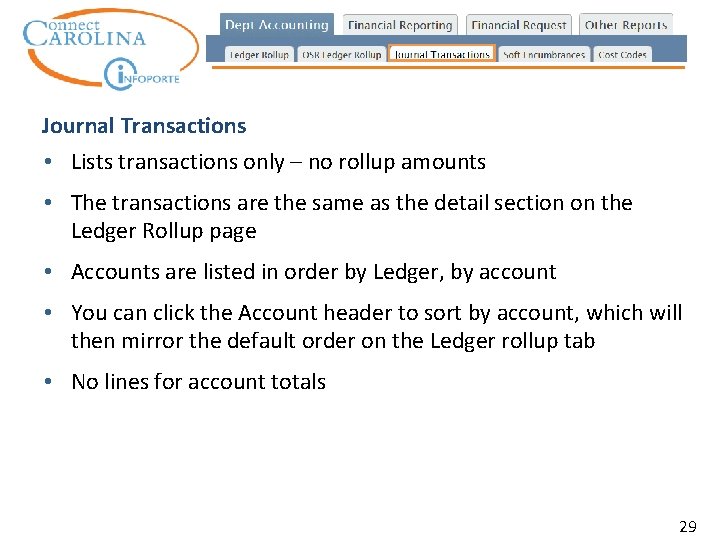 Journal Transactions • Lists transactions only – no rollup amounts • The transactions are