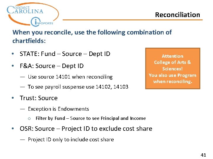 Reconciliation When you reconcile, use the following combination of chartfields: • STATE: Fund –
