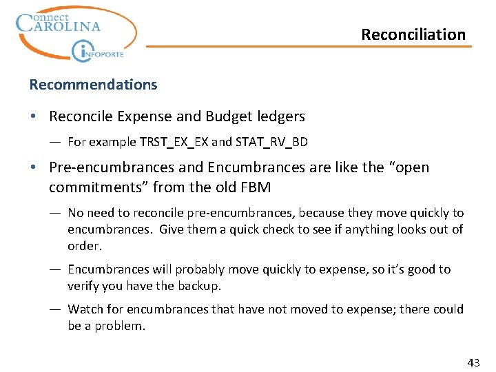 Reconciliation Recommendations • Reconcile Expense and Budget ledgers — For example TRST_EX_EX and STAT_RV_BD
