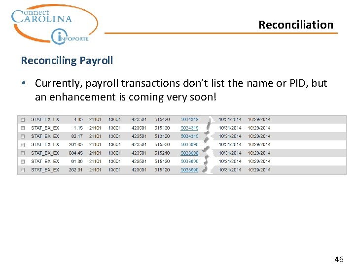 Reconciliation Reconciling Payroll • Currently, payroll transactions don’t list the name or PID, but