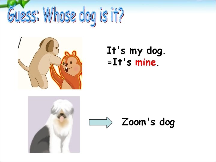 It's my dog. =It's mine. Zoom's dog 