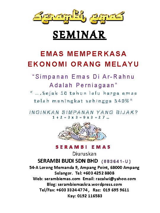 SEMINAR EMAS MEMPERKASA EKONOMI ORANG MELAYU “Simpanan Emas Di Ar-Rahnu Adalah Perniagaan” “ ….