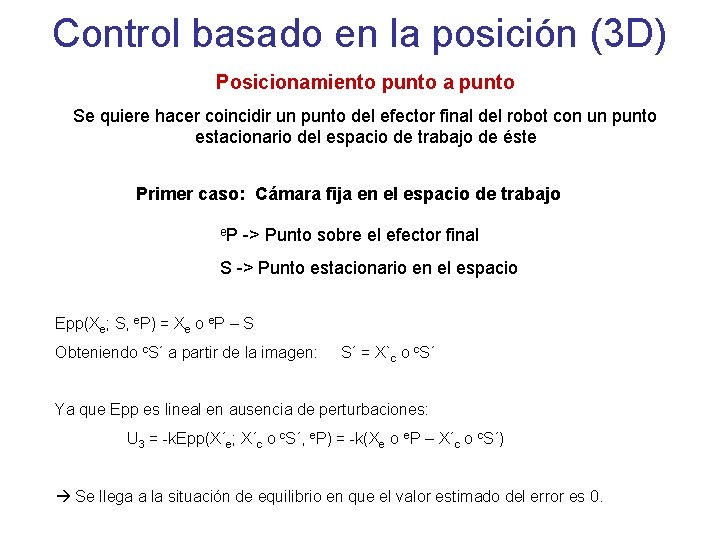 Control basado en la posición (3 D) Posicionamiento punto a punto Se quiere hacer Control basado en la posición (3 D) Posicionamiento punto a punto Se quiere hacer